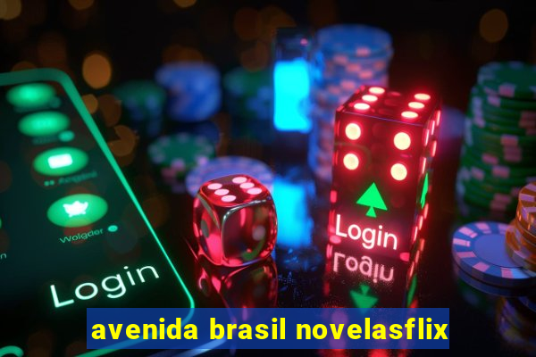 avenida brasil novelasflix